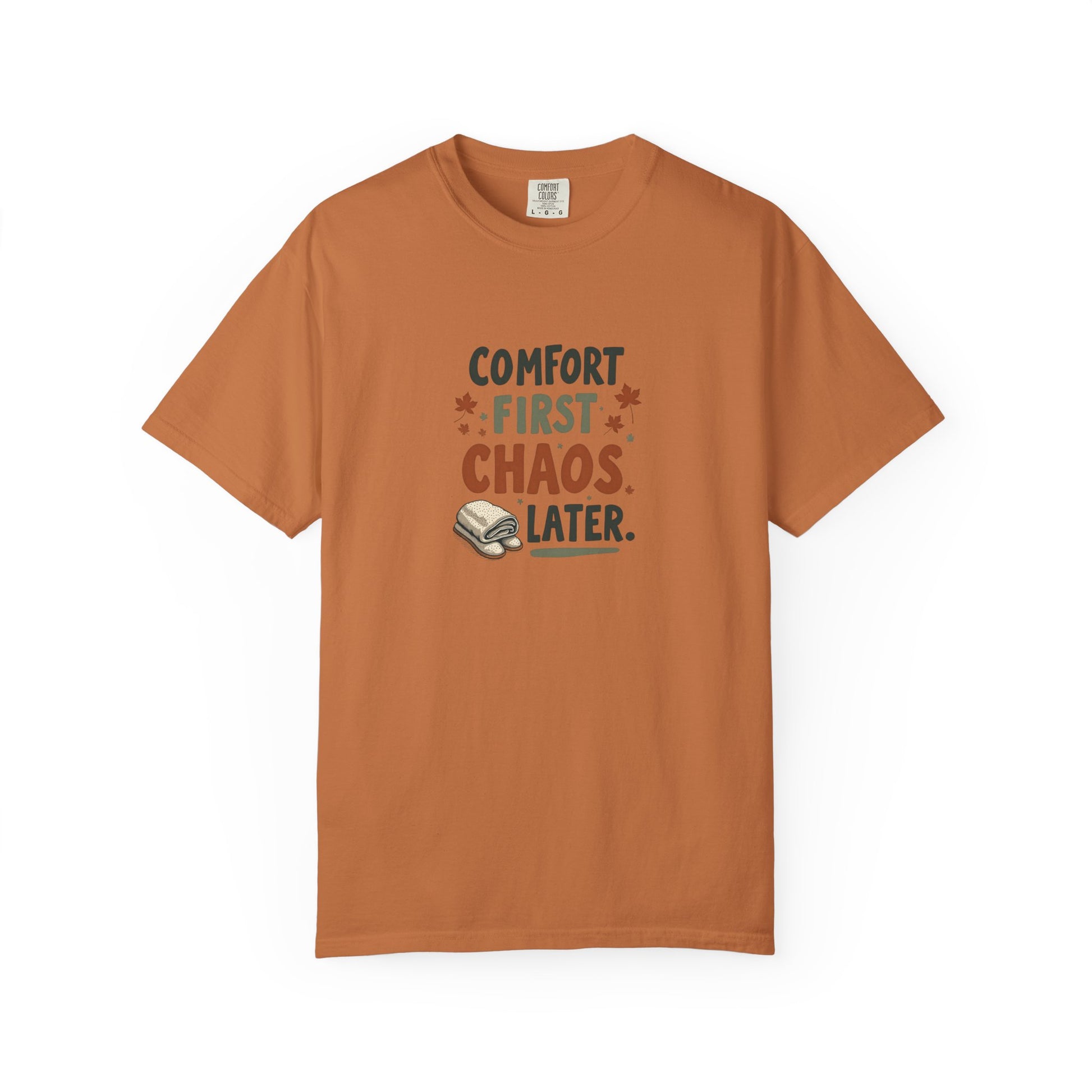 Comfort First, Chaos Later – Comfort Colors 1717 Relaxed Fit Tee