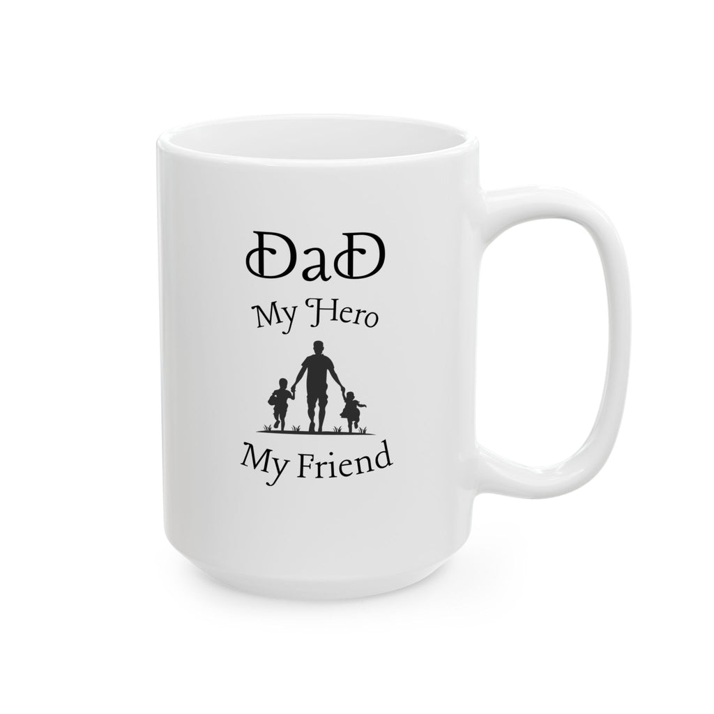 Dad My Hero My Friend Quote Ceramic Coffee Mug 15oz