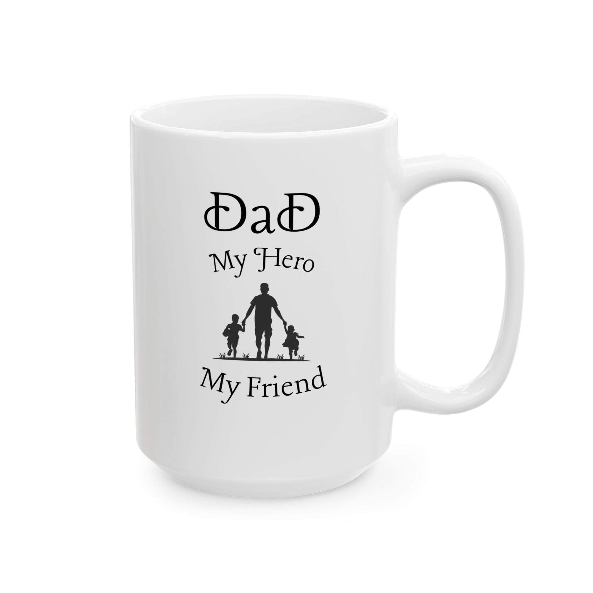 Dad My Hero My Friend Quote Ceramic Coffee Mug 15oz