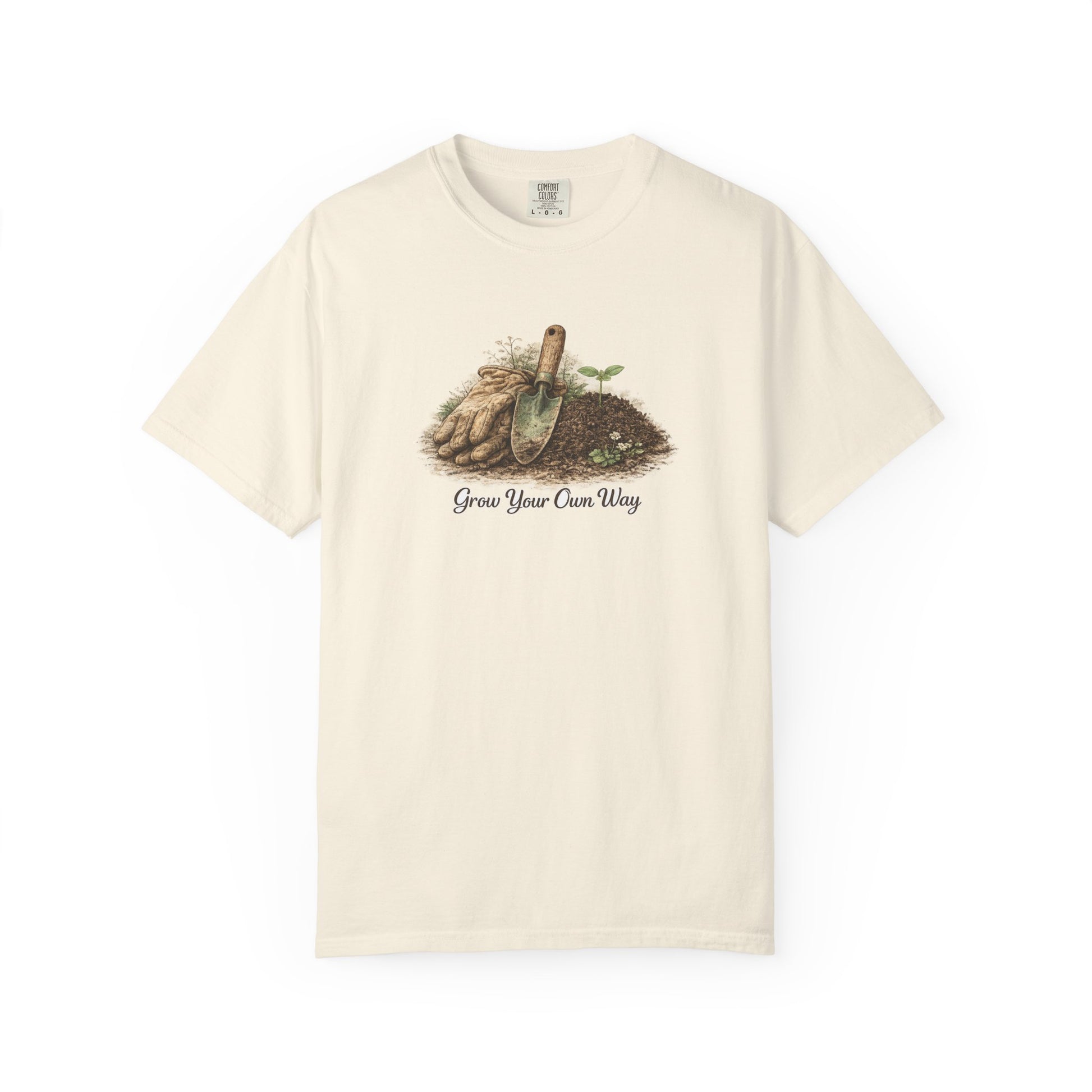 Grow Your Own Way Gardening T-Shirt — Plant Lover Tee