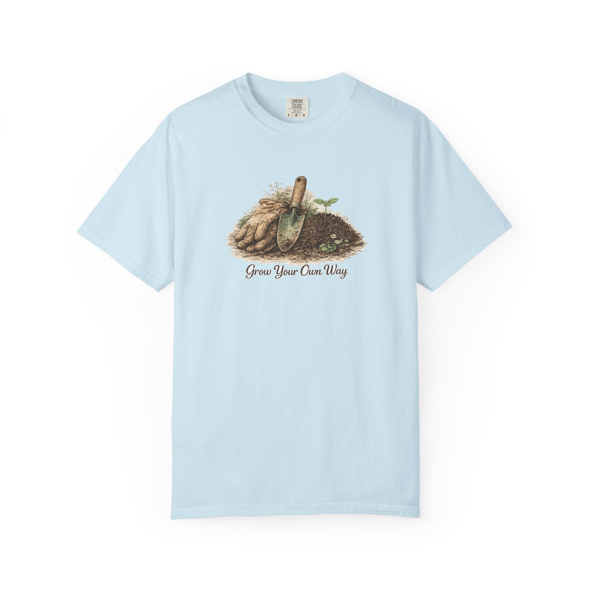 Grow Your Own Way Gardening T-Shirt — Plant Lover Tee
