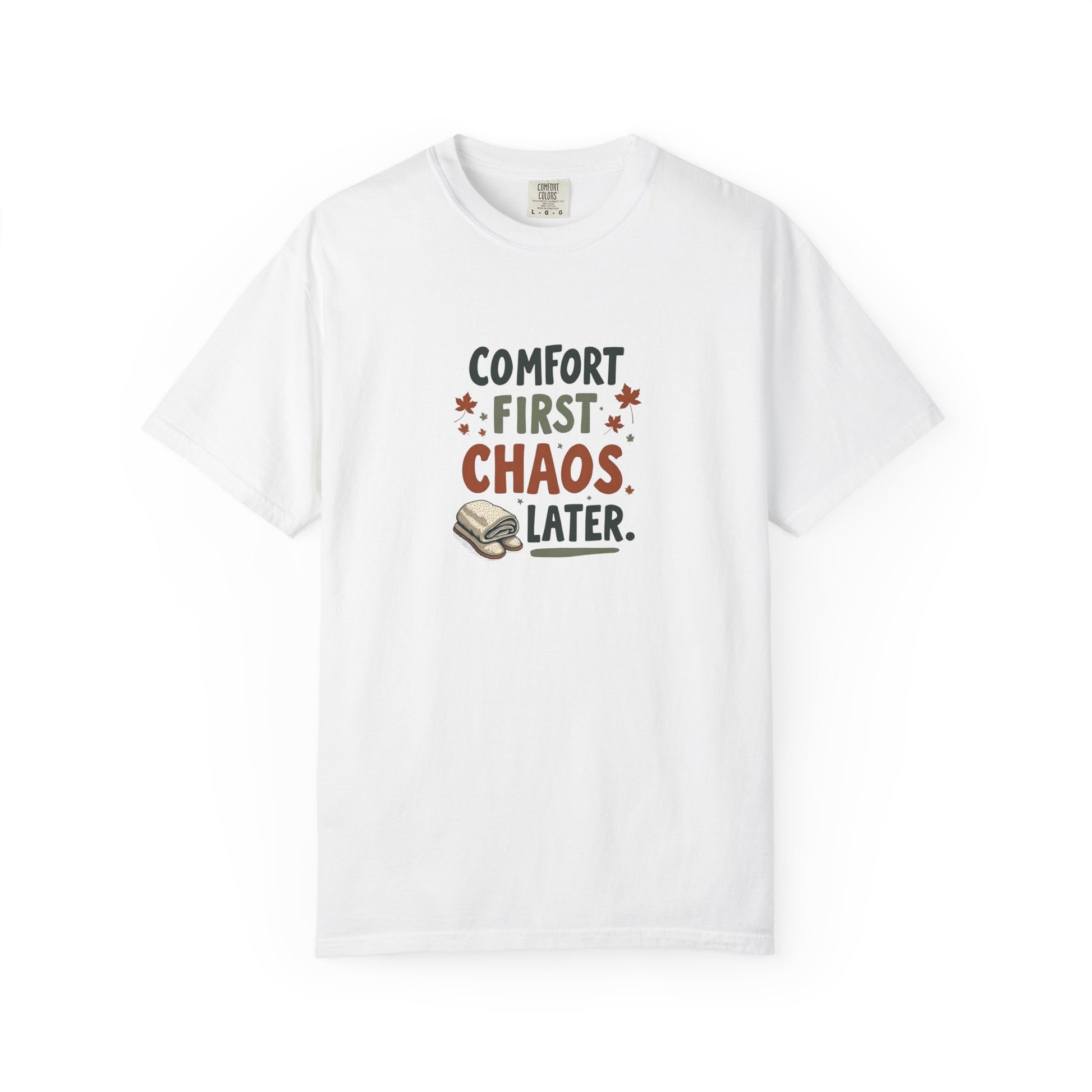 Comfort First, Chaos Later – Comfort Colors 1717 Relaxed Fit Tee