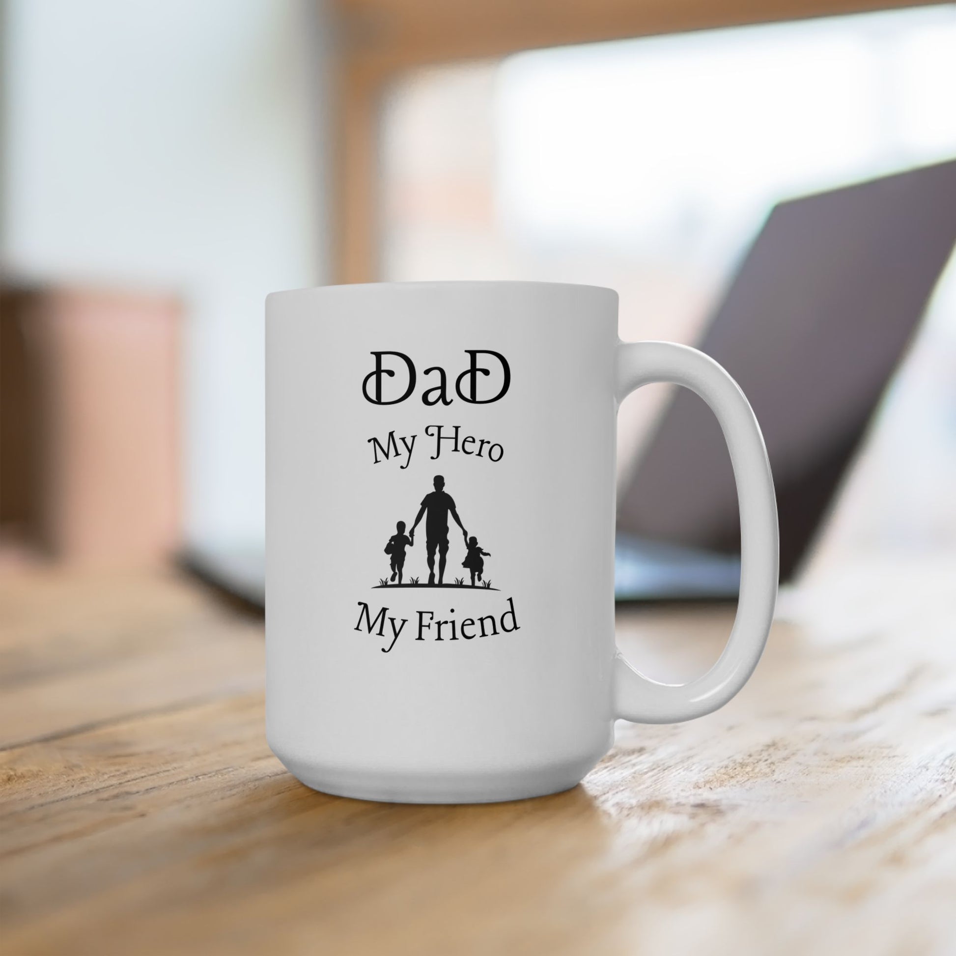 Dad My Hero My Friend Quote Ceramic Coffee Mug 15oz