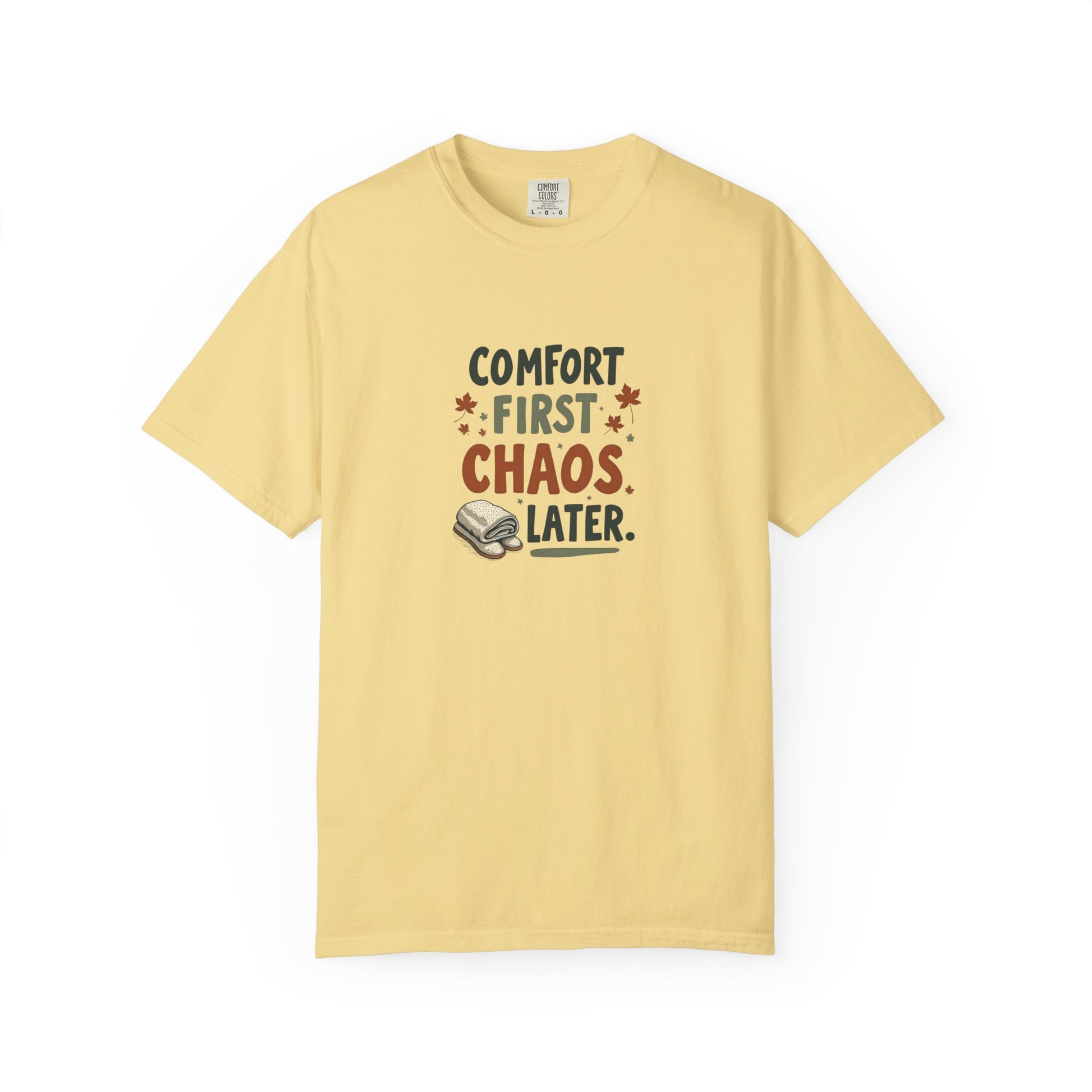 Comfort First, Chaos Later – Comfort Colors 1717 Relaxed Fit Tee