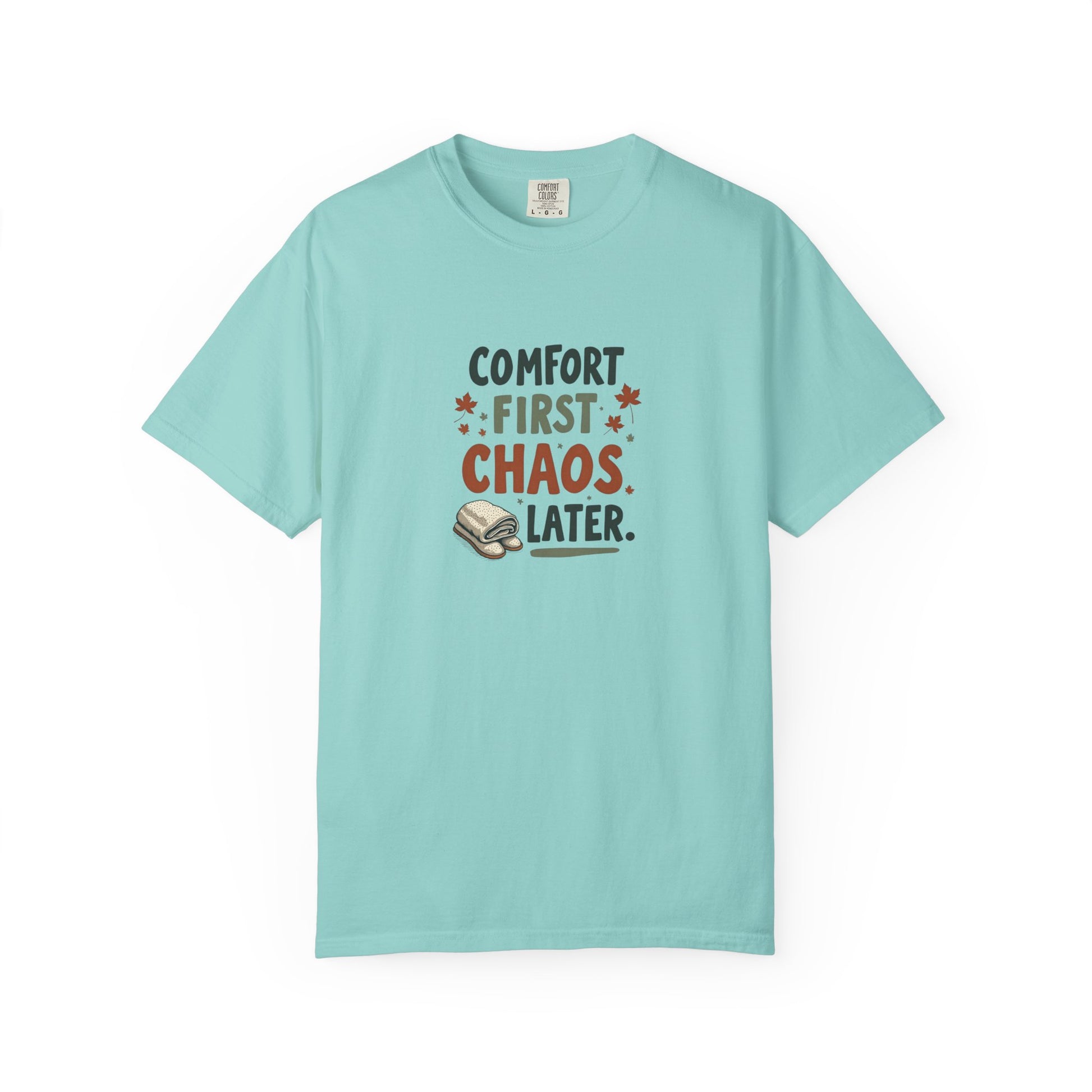 Comfort First, Chaos Later – Comfort Colors 1717 Relaxed Fit Tee