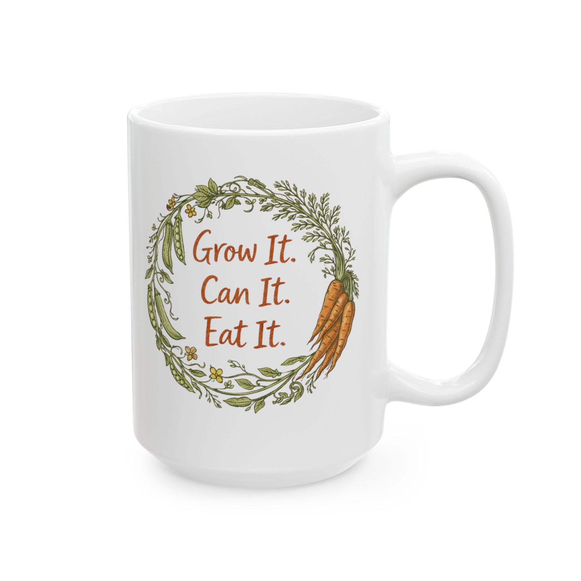 Ceramic Mug — "Grow It, Can It, Eat It" Coffee Tea Cup 15oz