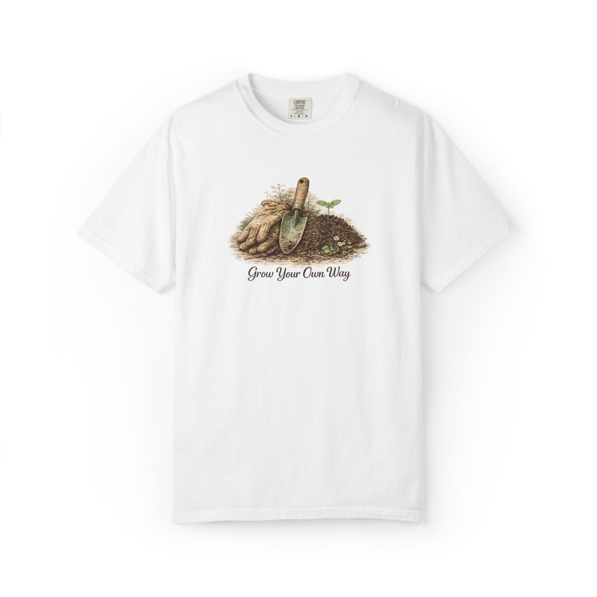 Grow Your Own Way Gardening T-Shirt — Plant Lover Tee