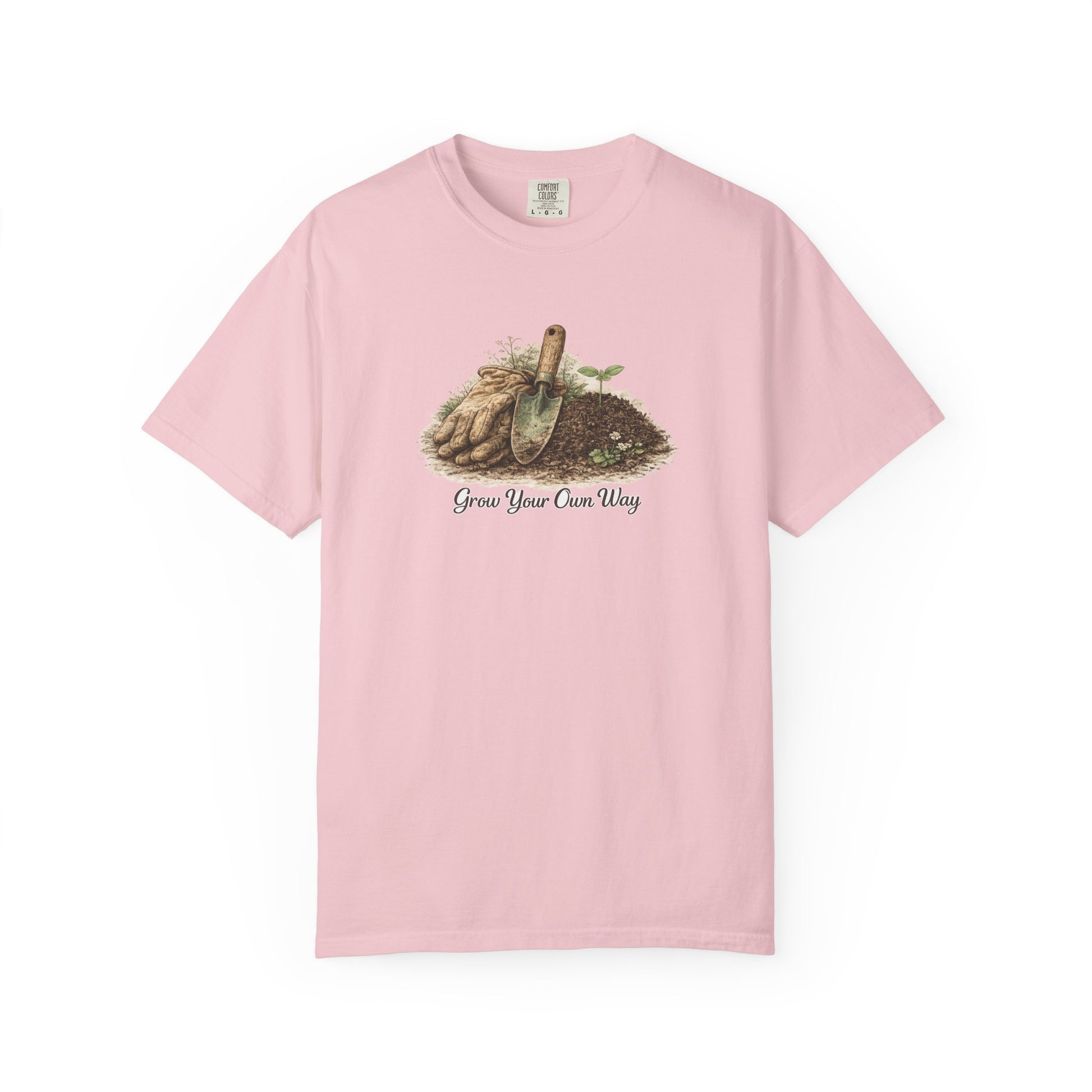 Grow Your Own Way Gardening T-Shirt — Plant Lover Tee
