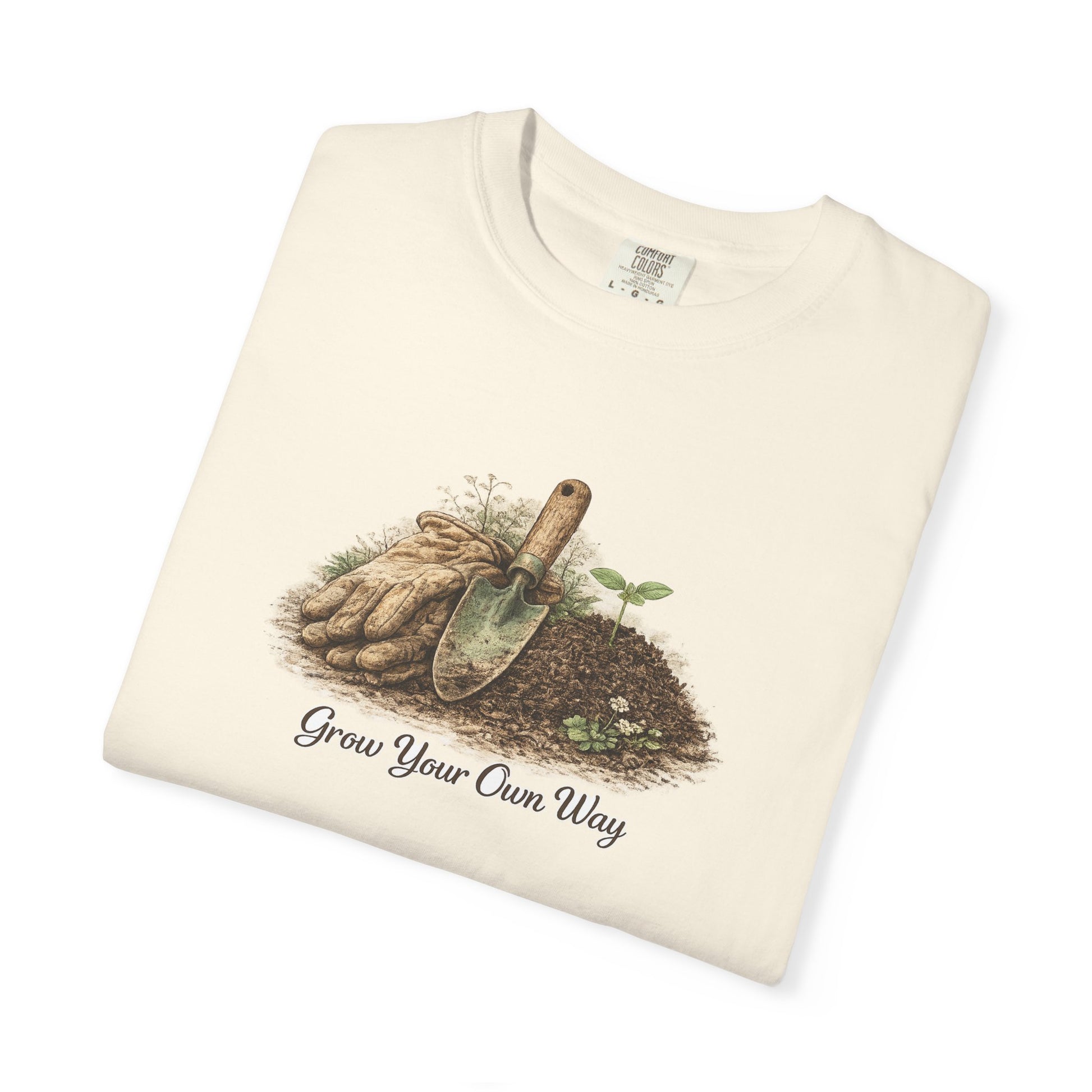 Grow Your Own Way Gardening T-Shirt — Plant Lover Tee