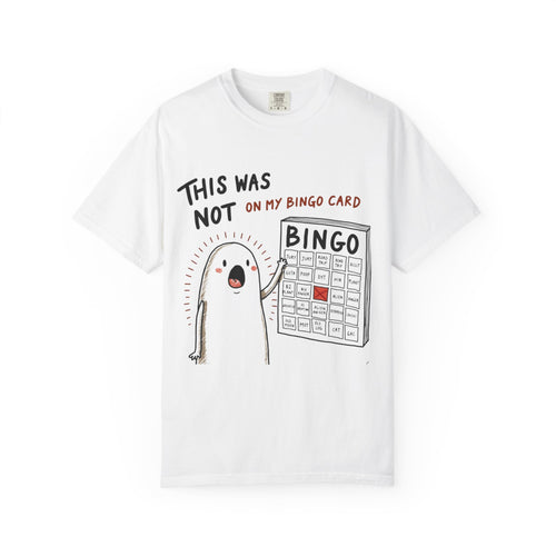 "This was not on my bingo card" Graphic Tee - Unisex T-shirt
