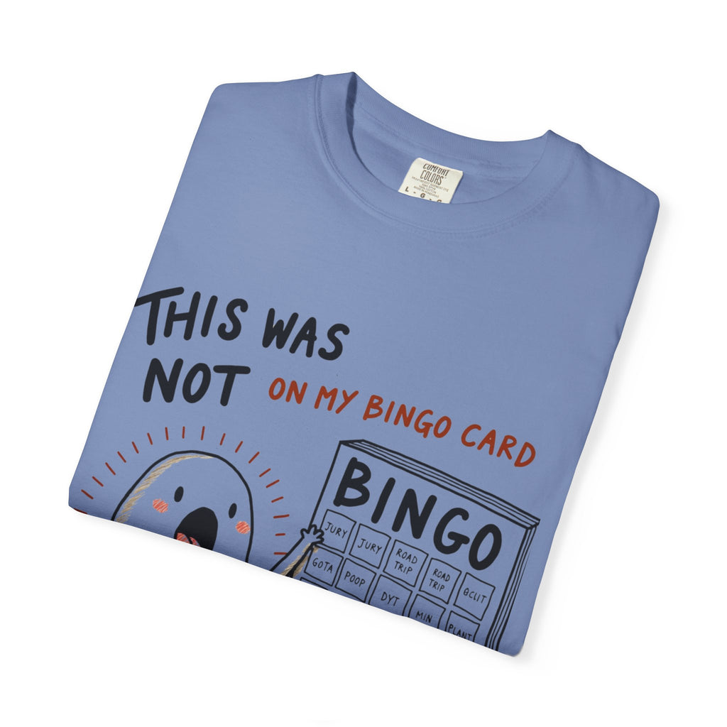 "This was not on my bingo card" Graphic Tee - Unisex T-shirt